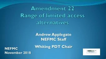Andrew Applegate  NEFMC Staff  Whiting PDT Chair  NEFMC  November 2018  Amendment 22  Webinar