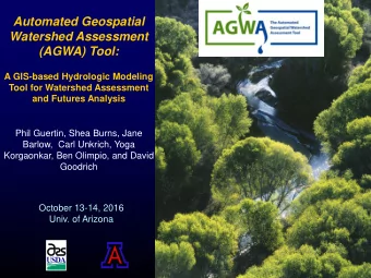Automated Geospatial  Watershed Assessment  (AGWA) Tool:  A GIS-based Hydrologic Modeling  Tool for