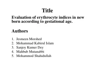Title  Evaluation of erythrocyte indices in new  born according to gestational age.  Authors  1.