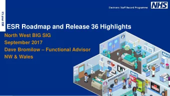 ESR Roadmap and Release 36 Highlights  North West BIG SIG  September 2017 Dave Bromilow