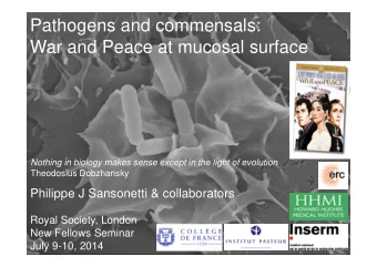 Pathogens and commensals:  War and Peace at mucosal surface  Nothing in biology makes sense except