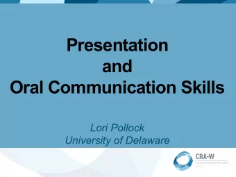 Presentation  and Oral Communication Skills  Lori Pollock University of Delaware Welcome  Always