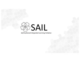 SAIL  Self-Authored Integrated Learning Initiative  GOALS:   Achieve common, high-level