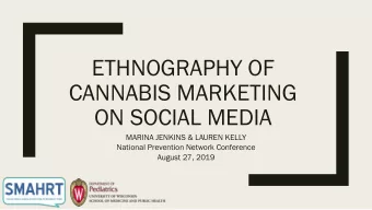 ETHNOGRAPHY OF  CANNABIS MARKETING  ON SOCIAL MEDIA  MARINA JENKINS &amp; LAUREN KELLY  National
