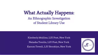 What Actually Happens:  An Ethnographic Investigation  of Student Library Use  Kimberly Mullins,