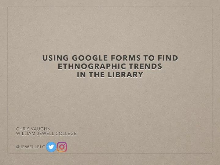 using google forms to find ethnographic trends in the