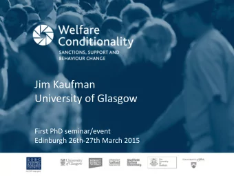 Fiona Jackson  Heriot-Watt University  Jim Kaufman  University of Glasgow  First PhD seminar/event