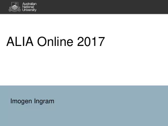 ALIA Online 2017  Imogen Ingram  James Neal  Chaos breeds life!  Chaos breeds life  Order breeds