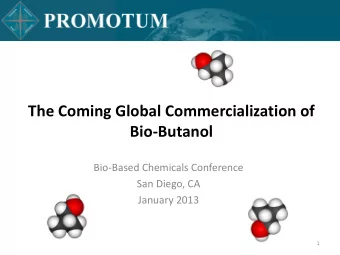 The Coming Global Commercialization of BioButanol  Bio-Based Chemicals Conference  San Diego, CA