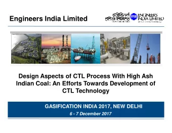 Engineers India Limited  Design Aspects of CTL Process With High Ash  Indian Coal: An Efforts