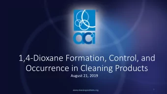 1,4-Dioxane Formation, Control, and  Occurrence in Cleaning Products  August 21, 2019  1  Outline