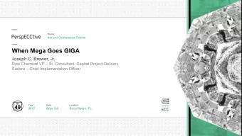 When Mega Goes GIGA  Joseph C. Brewer, Jr.  Dow Chemical VP  Sr. Consultant, Capital Project