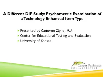 a T  echnology Enhanced Item Type  Presented by Cameron Clyne, M.A.  Center for Educational