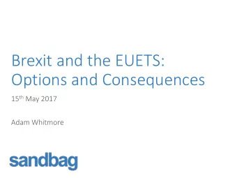 Options and Consequences 15 th May 2017  Adam Whitmore  There is a range of options for the UKs