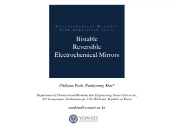 Bistable  Reversible  Electrochemical Mirrors  Chihyun Park, Eunkyoung Kim*  Department of Chemical