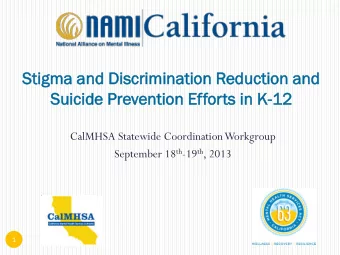 Sui  uicide  cide Preven  ention  tion Ef  Effor  orts  ts in K-12  12  CalMHSA Statewide