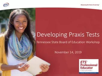 Developing Praxis Tests  Tennessee State Board of Education Workshop  November 14, 2019  Involving