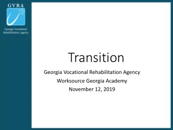 Transition  Georgia Vocational Rehabilitation Agency  Worksource Georgia Academy  November 12, 2019