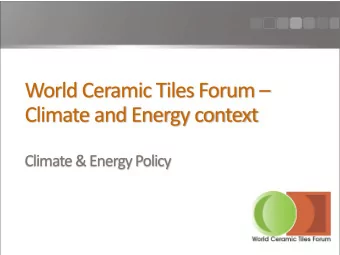 World Ceramic Tiles Forum   Climate and Energy context  Climate &amp; Energy Policy  EU: