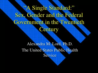 A Single Standard:  A Single Standard:    Sex, Gender and the Federal  Sex, Gender and