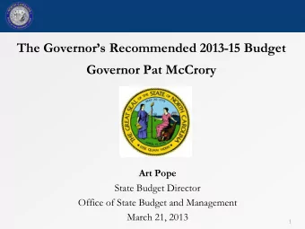 Governor Pat McCrory  Art Pope  State Budget Director  Office of State Budget and Management  March