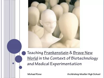 Teaching Frankenstein &amp; Brave New  World in the Context of Biotechnology  and Medical