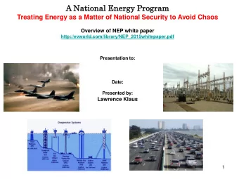 A Nationa  nal  l Energy  gy Progra  gram m  Treating Energy as a Matter of National Security to