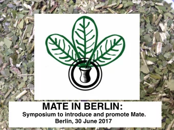 MATE IN BERLIN:  Symposium to introduce and promote Mate. Berlin, 30 June 2017  Mate (Ilex