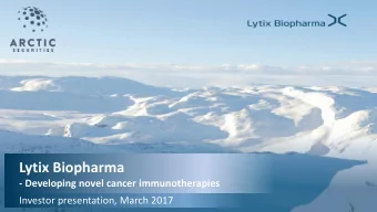 Lytix Biopharma  - Developing novel cancer immunotherapies  Investor presentation, March 2017
