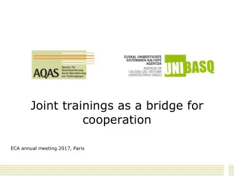 cooperation  ECA annual meeting 2017, Paris  Unibasq  2004  Regional agency  Original focus: Basque