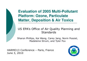 Evaluation of 2005 Multi-Pollutant  Platform: Ozone, Particulate  Matter, Deposition &amp; Air
