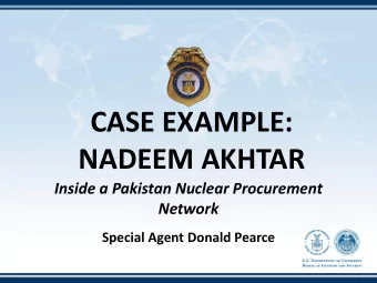 NADEEM AKHTAR  Inside a Pakistan Nuclear Procurement  Network  Special Agent Donald Pearce