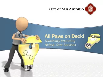 All  ll Paws  s on  n De  Deck!  k!  Drastically Improving  Animal Care Services  What  at Cau