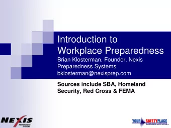 Introduction to  Workplace Preparedness  Brian Klosterman, Founder, Nexis  Preparedness Systems