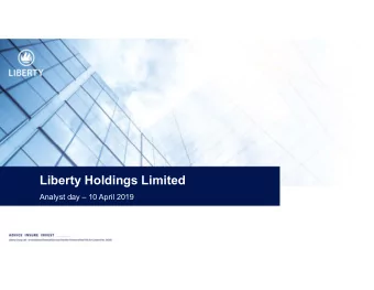 Liberty Holdings Limited  Analyst day  10 April 2019  Agenda  12:00  Session 1: The why and