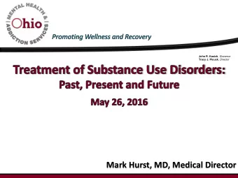 Mark Hurst, MD, Medical Director  2 John R. Kasich , Governor Tracy J. Plouck , Director  Cocaine