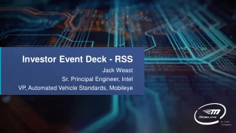 Investor Event Deck - RSS  Jack Weast  Sr. Principal Engineer, Intel  VP, Automated Vehicle