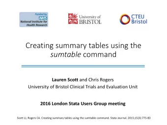 Creating summary tables using the sumtable command Lauren Scott and Chris Rogers  University of