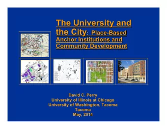 The University and the City : Place-Based  Anchor Institutions and Community Development  David C.