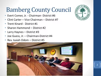 Bamberg County Council  Evert Comer, Jr. - Chairman- District #6  Clint Carter  Vice