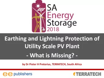 Earthing and Lightning Protection of  Utility Scale PV Plant  - What is Missing? -  by Dr Pieter H