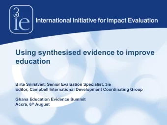 Using synthesised evidence to improve  education  Birte Snilstveit, Senior Evaluation Specialist,
