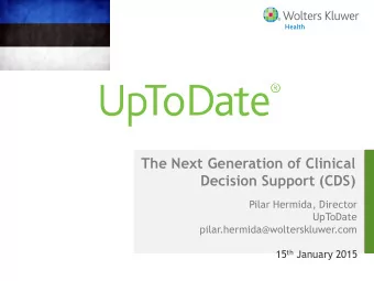 The Next Generation of Clinical  Decision Support (CDS)  Pilar Hermida, Director  UpToDate