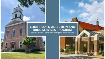 COURT BASED ADDICTION AND  DRUG SERVICES PROGRAM  Ripley County Courts and Margaret Mary Health