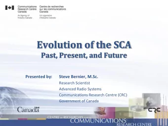 Evolution of the SCA  Past, Present, and Future  Presented by:  Steve Bernier, M.Sc.  Research