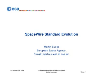 SpaceWire Standard Evolution  Martin Suess  European Space Agency,  E-mail: martin.suess at