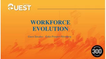 WORKFORCE  EVOLUTION  Guest Speaker:  Erika Prosper-Nirenberg  Texas population projected to