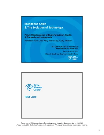 Broadband Cable &amp; The Evolution of Technology  Panel: Obsolescence of Cable Television Assets: