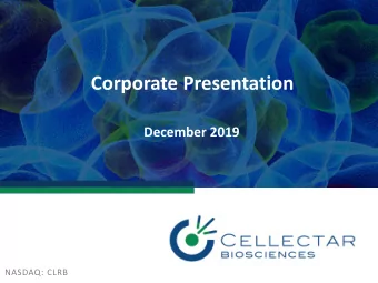 Corporate Presentation December 2019  NASDAQ: CLRB  Forward-Looking Statements  This presentation
