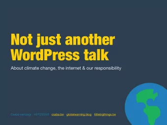 Not just another  WordPress talk  About climate change, the internet &amp; our responsibility